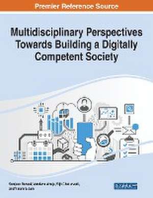 Multidisciplinary Perspectives Towards Building a Digitally Competent Society de Vandana Ahuja