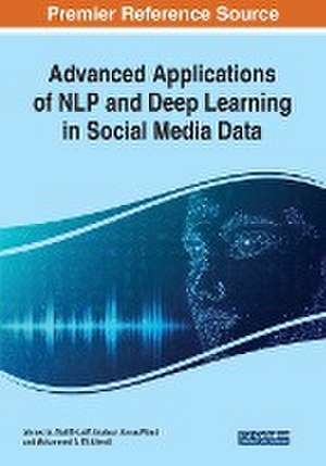 Advanced Applications of NLP and Deep Learning in Social Media Data de Ahmed A. Abd El-Latif