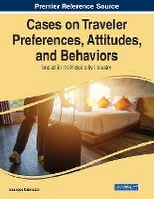 Cases on Traveler Preferences, Attitudes, and Behaviors de Giuseppe Catenazzo