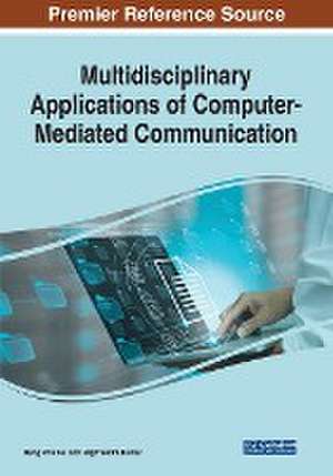 Multidisciplinary Applications of Computer-Mediated Communication de Hung Phu Bui