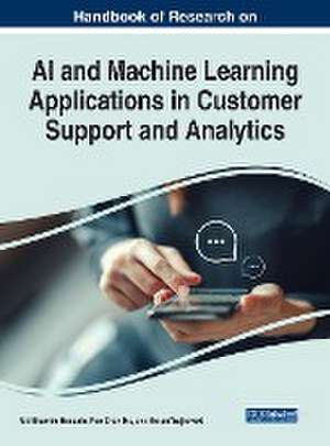 Handbook of Research on AI and Machine Learning Applications in Customer Support and Analytics de Ree Chan Ho