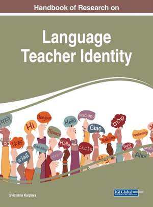 Handbook of Research on Language Teacher Identity de Sviatlana Karpava