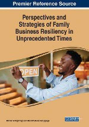 Perspectives and Strategies of Family Business Resiliency in Unprecedented Times de Ravindra Hewa Kuruppuge