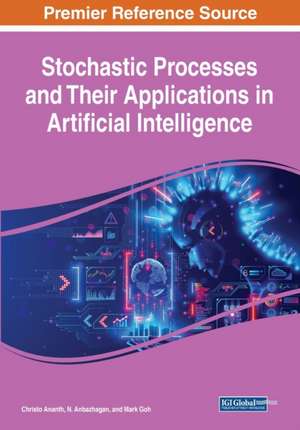 Stochastic Processes and Their Applications in Artificial Intelligence de Christo Ananth