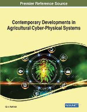 Contemporary Developments in Agricultural Cyber-Physical Systems de G. S. Karthick