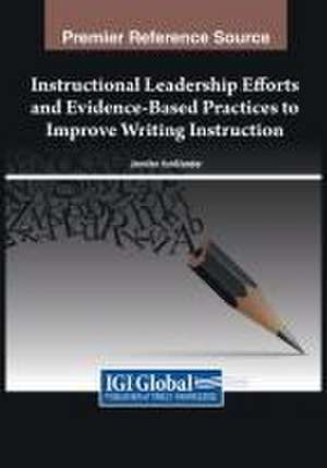 Instructional Leadership Efforts and Evidence-Based Practices to Improve Writing Instruction de Jennifer Vanslander