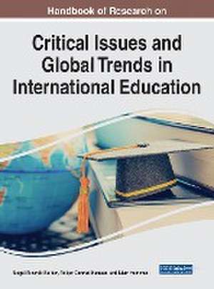 Handbook of Research on Critical Issues and Global Trends in International Education de Megel R. Barker