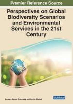 Perspectives on Global Biodiversity Scenarios and Environmental Services in the 21st Century de Naveen Kumar Chourasia