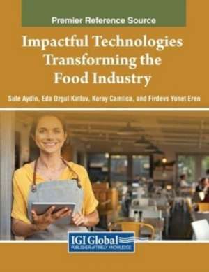 Impactful Technologies Transforming the Food Industry de Sule Aydin