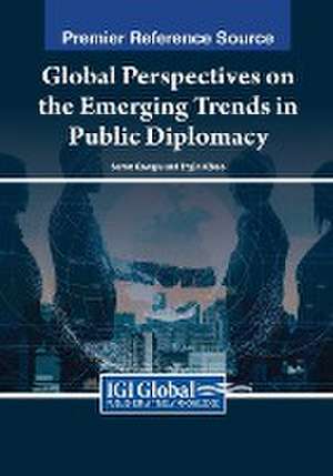 Global Perspectives on the Emerging Trends in Public Diplomacy de Samet Kavo¿lu