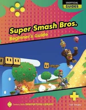 Super Smash Bros.: Beginner's Guide de Josh Gregory