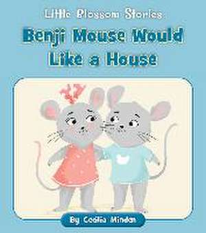 Benji Mouse Would Like a House de Cecilia Minden