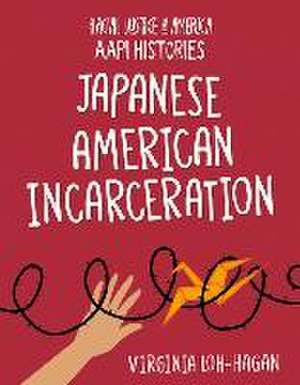 Japanese American Incarceration de Virginia Loh-Hagan