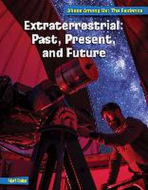 Extraterrestrial: Past, Present, and Future de Mari Bolte