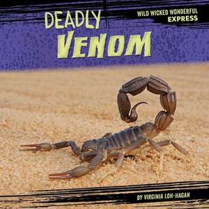 Deadly Venom de Virginia Loh-Hagan