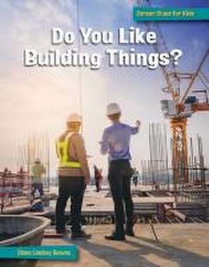 Do You Like Building Things? de Diane Lindsey Reeves