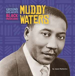 Muddy Waters de Joyce Markovics