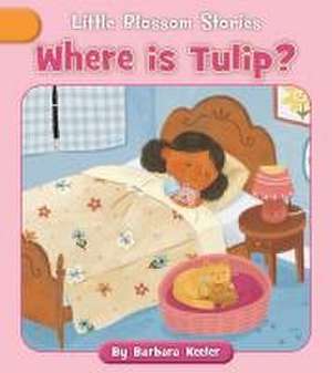 Where Is Tulip? de Barbara Keeler