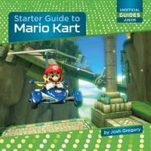 Starter Guide to Mario Kart de Josh Gregory