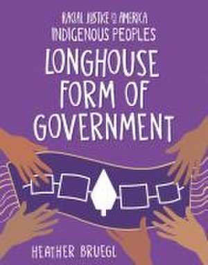 Longhouse Form of Government de Heather Bruegl