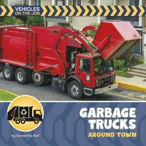 Garbage Trucks Around Town de Samantha Bell