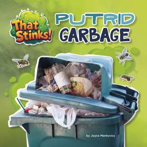 Putrid Garbage de Joyce Markovics