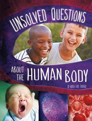 Unsolved Questions about the Human Body de Myra Faye Turner