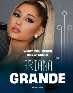 What You Never Knew about Ariana Grande de Mari Schuh