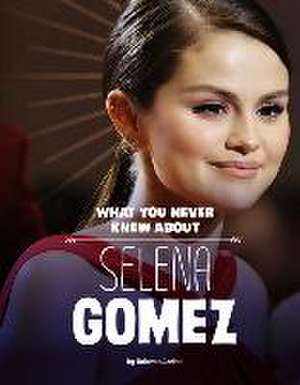 What You Never Knew about Selena Gomez de Dolores Andral