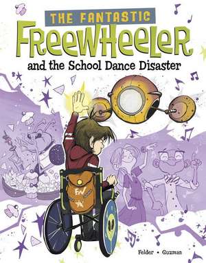 The Fantastic Freewheeler and the School Dance Disaster de Molly Felder