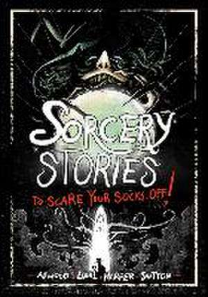 Sorcery Stories to Scare Your Socks Off! de Michael Dahl