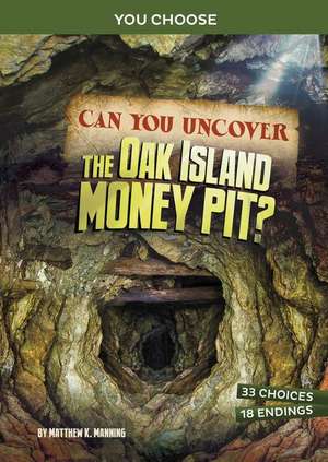 Can You Uncover the Oak Island Money Pit? de Matthew K Manning