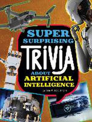 Super Surprising Trivia about Artificial Intelligence de Lisa M Bolt Simons