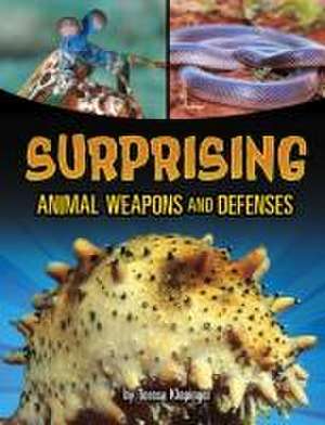 Surprising Animal Weapons and Defenses de Teresa Klepinger