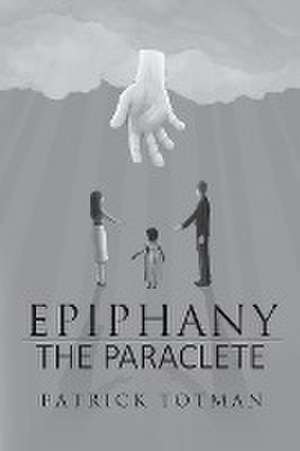 EPIPHANY-THE PARACLETE de Patrick Totman