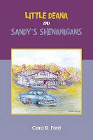 Little Deana and Sandy's Shenanigans de Cora D. Ford