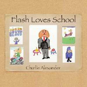 Flash Loves School de Charlie Alexander