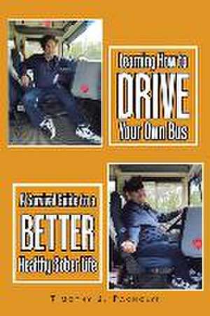 Learning How to Drive Your Own Bus de Timothy J. Pacholyk