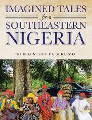 Imagined Tales from Southeastern Nigeria de Simon Ottenberg