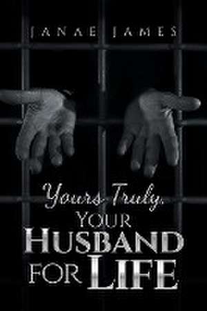 Yours Truly, Your Husband for Life de Janae James