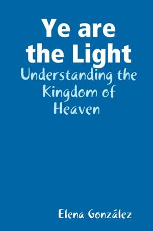 Ye are the Light de Elena González