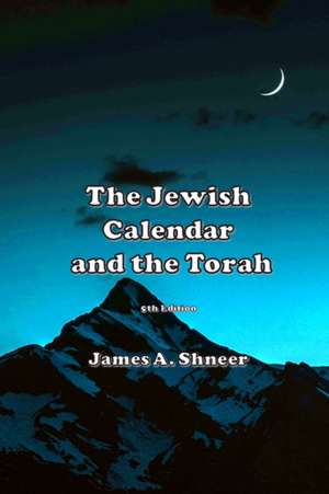 The Jewish Calendar and the Torah 5th Ed. de James Shneer