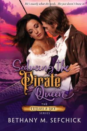 Seducing the Pirate Queen de Bethany Sefchick