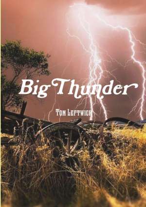 Big Thunder ! de Tom Leftwich