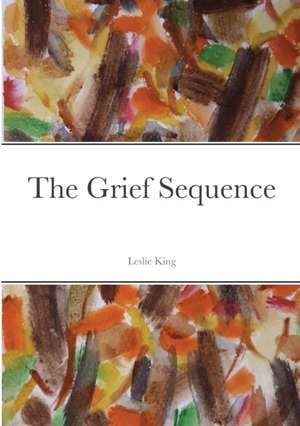 The Grief Sequence de Leslie King