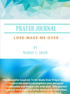 Prayer Journal "Lord Make Me Over" de Margie Shaw