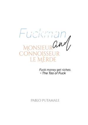 Fuckman and Monsieur Connoisseur le Mèrde de Pablo Putamale