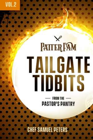 Tailgate Tidbits Volume 2 de Chef Samuel Peters