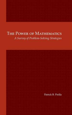 The Power of Mathematics de Patrick B. Pirilla