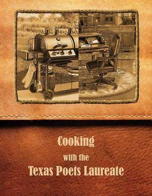 Cooking with the Texas Poets Laureate de Elizabeth Ethredge